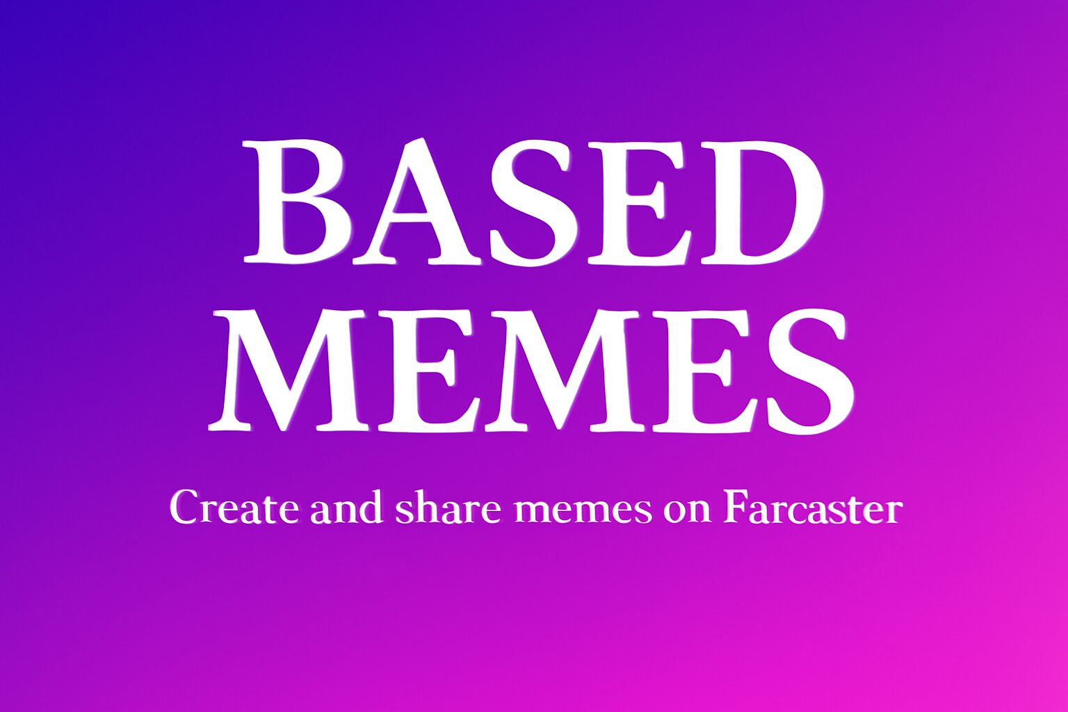 Based Meme - Meme Playground - Farcaster Mini Apps